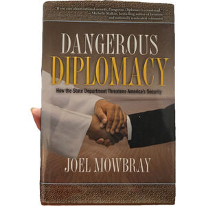 Dangerous Diplomacy How State Department Threatens America's Security Politics